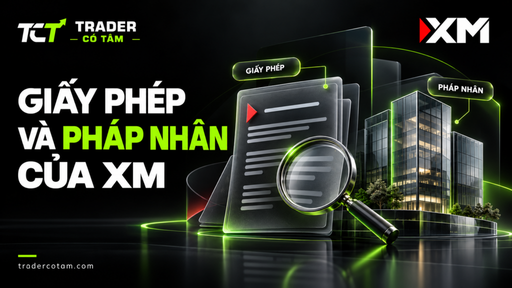 Giấy phép và pháp nhân của XM: trader Việt mở tài khoản dưới pháp nhân nào