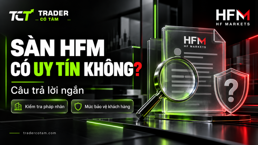 Sàn HFM có uy tín không — câu trả lời ngắn dựa trên pháp nhân và mức bảo vệ khách hàng