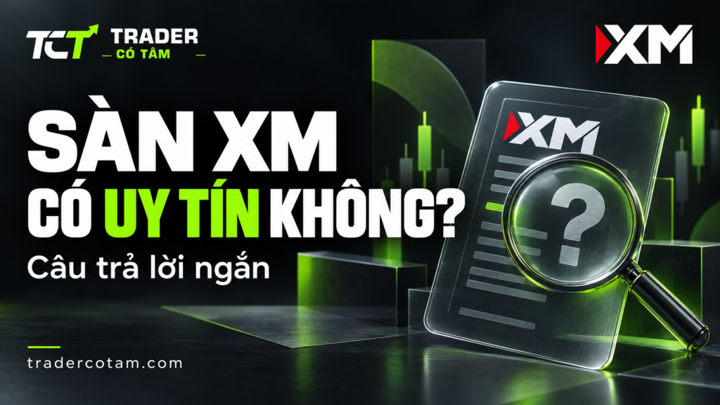 Sàn XM có uy tín không: câu trả lời ngắn trước khi đi vào chi tiết